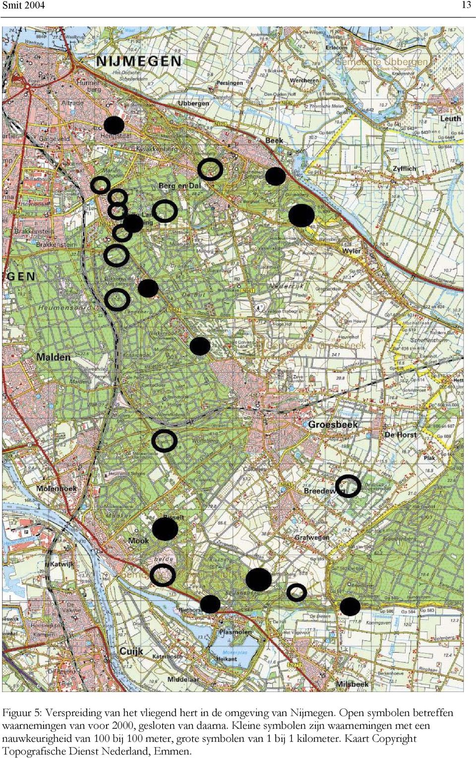 Kleine symbolen zijn waarnemingen met een nauwkeurigheid van 100 bij 100 meter,