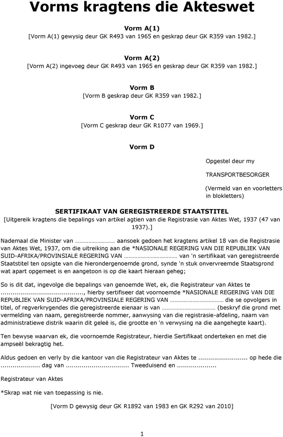 ] Vorm D SERTIFIKAAT VAN GEREGISTREERDE STAATSTITEL [Uitgereik kragtens die bepalings van artikel agtien van die Registrasie van Aktes Wet, 1937 (47 van 1937).