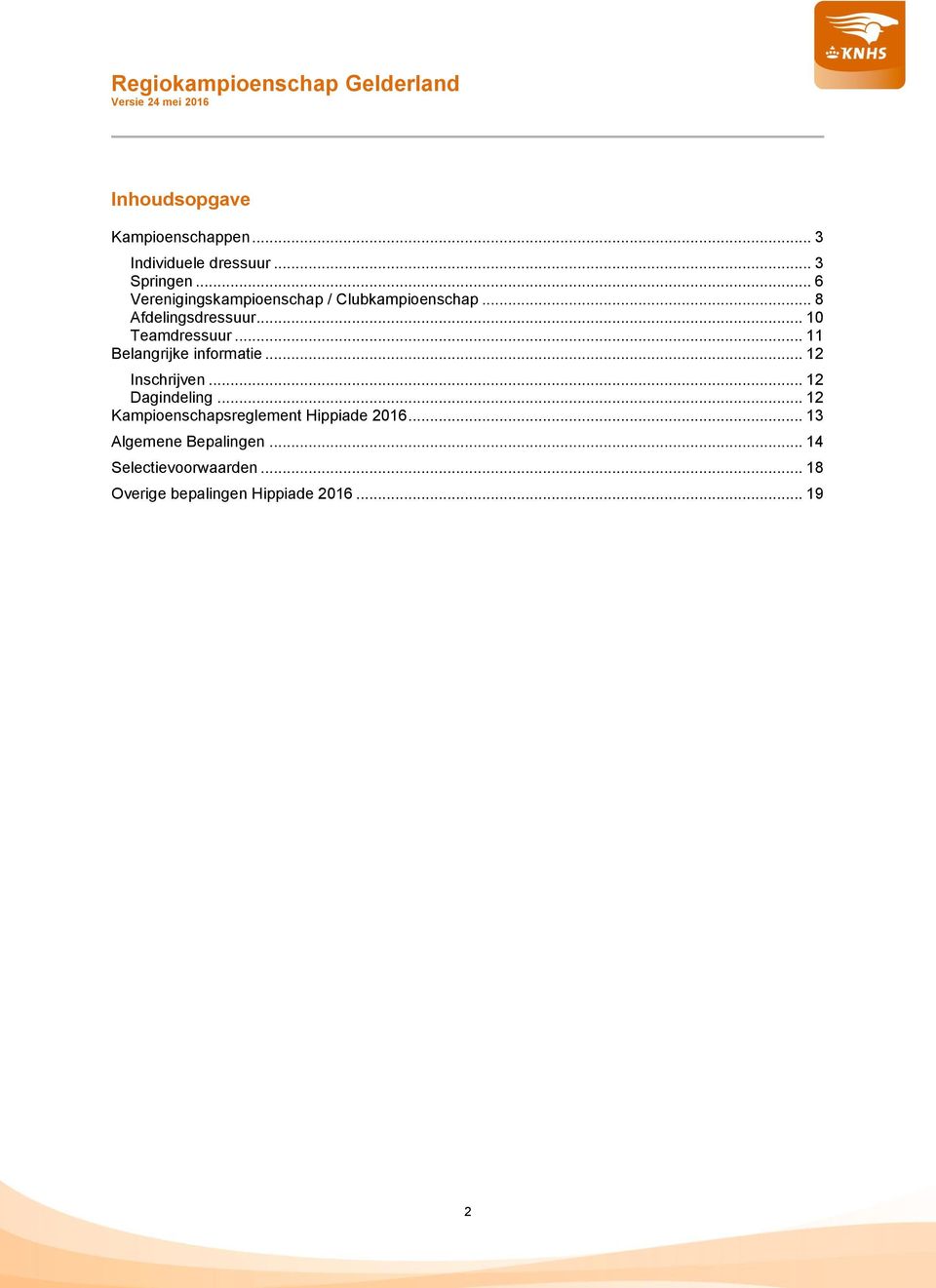 .. 11 Belangrijke informatie... 12 Inschrijven... 12 Dagindeling.