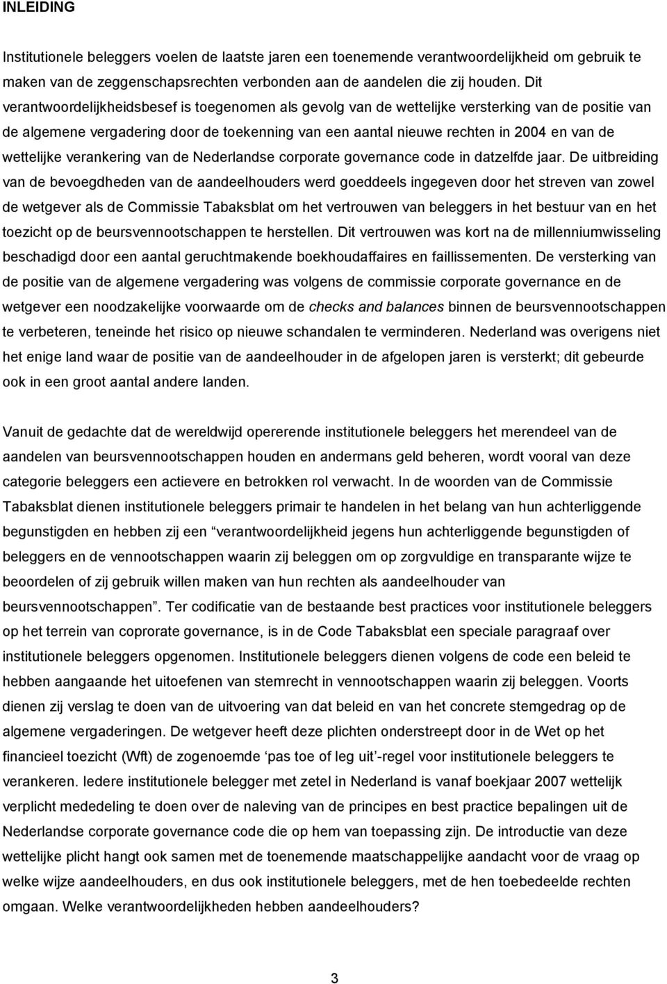 wettelijke verankering van de Nederlandse corporate governance code in datzelfde jaar.