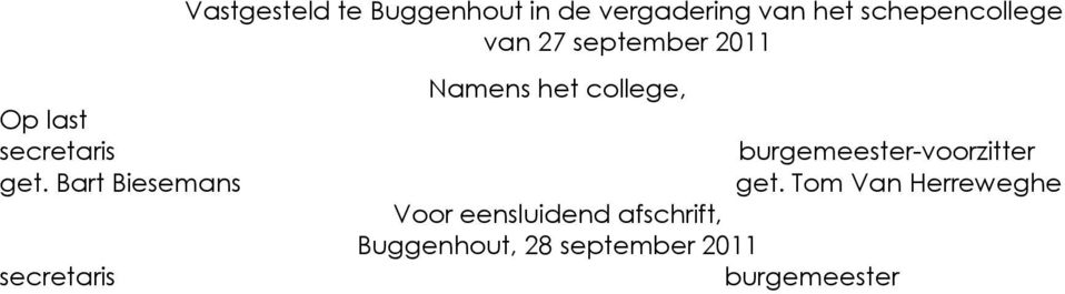 van het schepencollege van 27 september 2011 Namens het college,