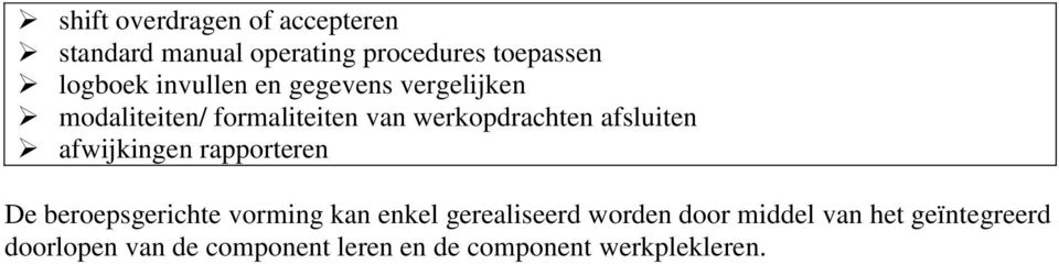 afsluiten afwijkingen rapporteren De beroepsgerichte vorming kan enkel gerealiseerd