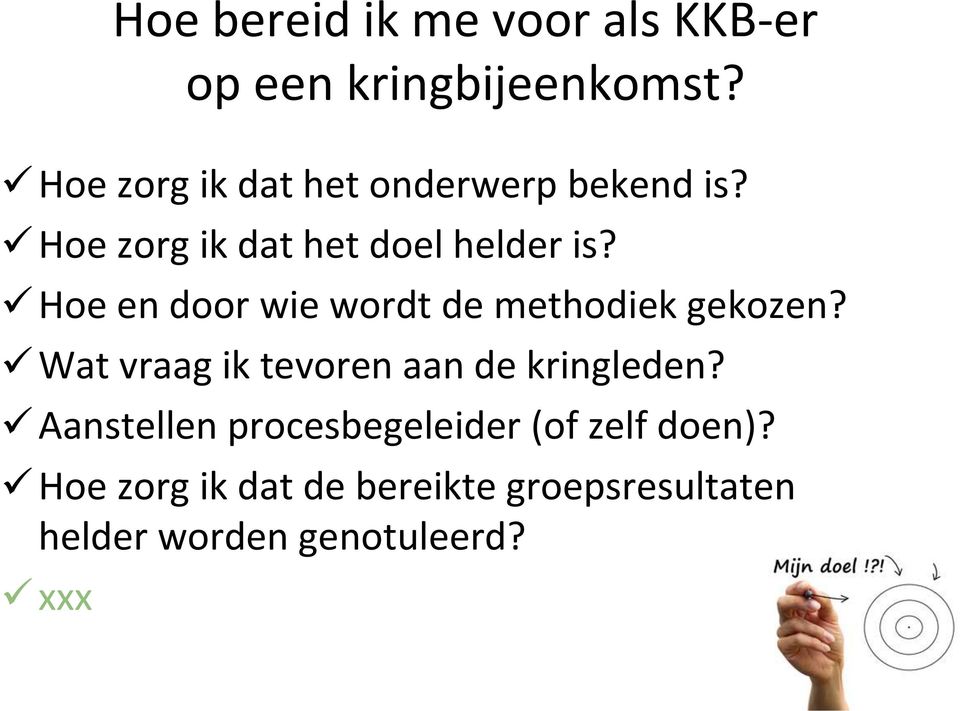 Hoe en door wie wordt de methodiek gekozen? Wat vraag ik tevoren aan de kringleden?