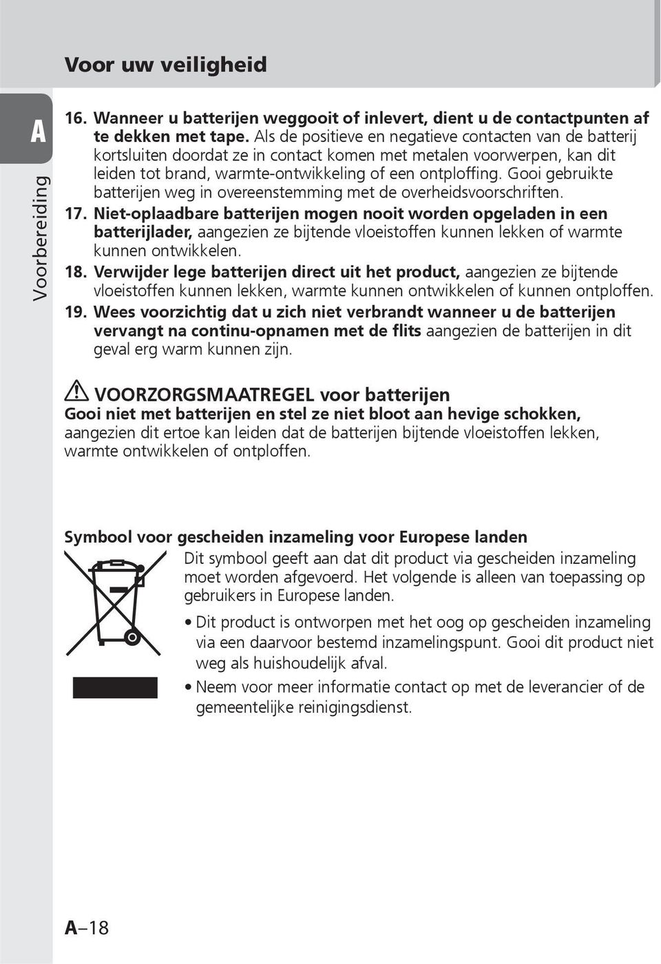 Gooi gebruikte batterijen weg in overeenstemming met de overheidsvoorschriften. 17.