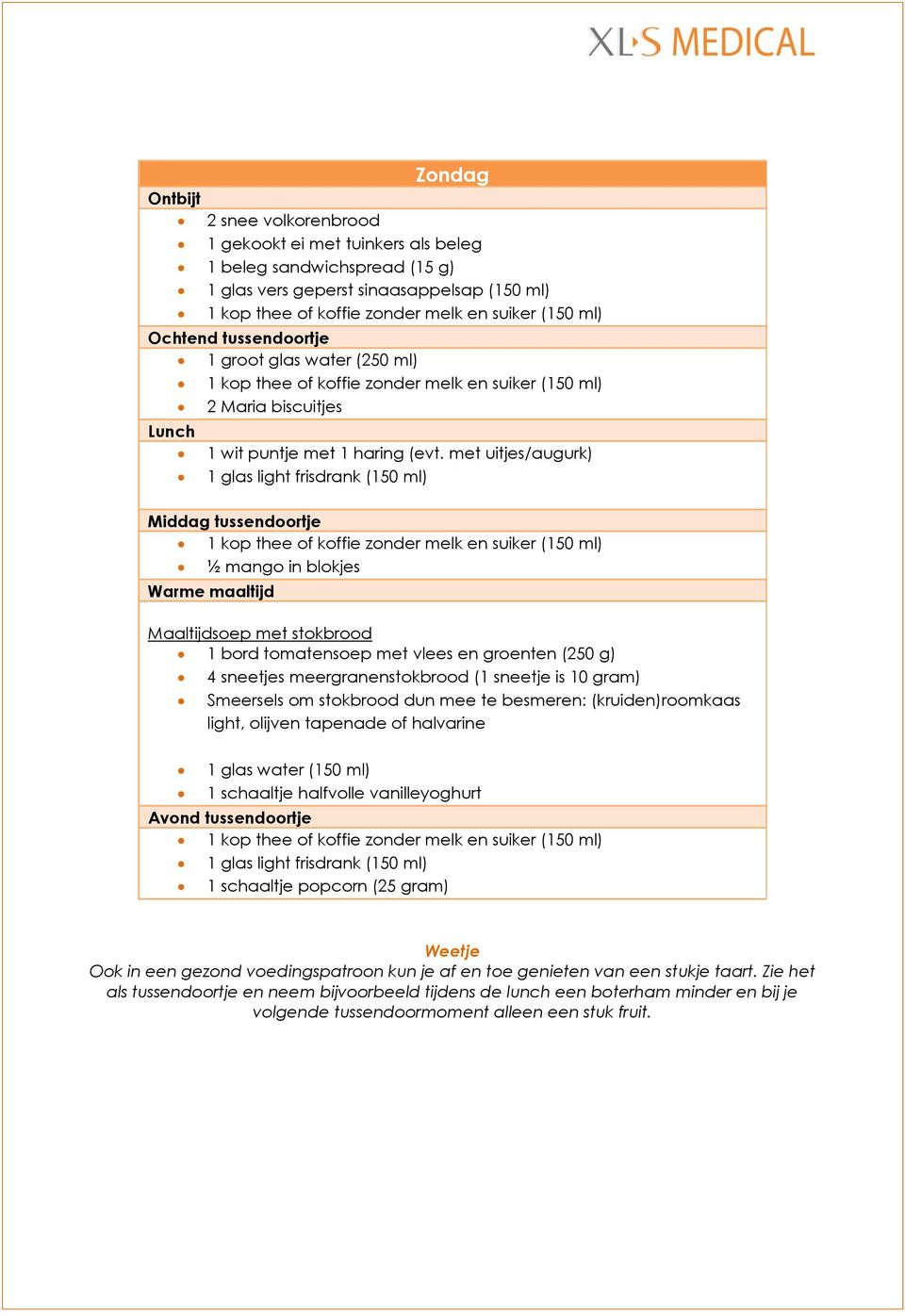 met uitjes/augurk) 1 glas light frisdrank (150 ml) 1 kop thee of koffie zonder melk en suiker (150 ml) ½ mango in blokjes Maaltijdsoep met stokbrood 1 bord tomatensoep met vlees en groenten (250 g) 4