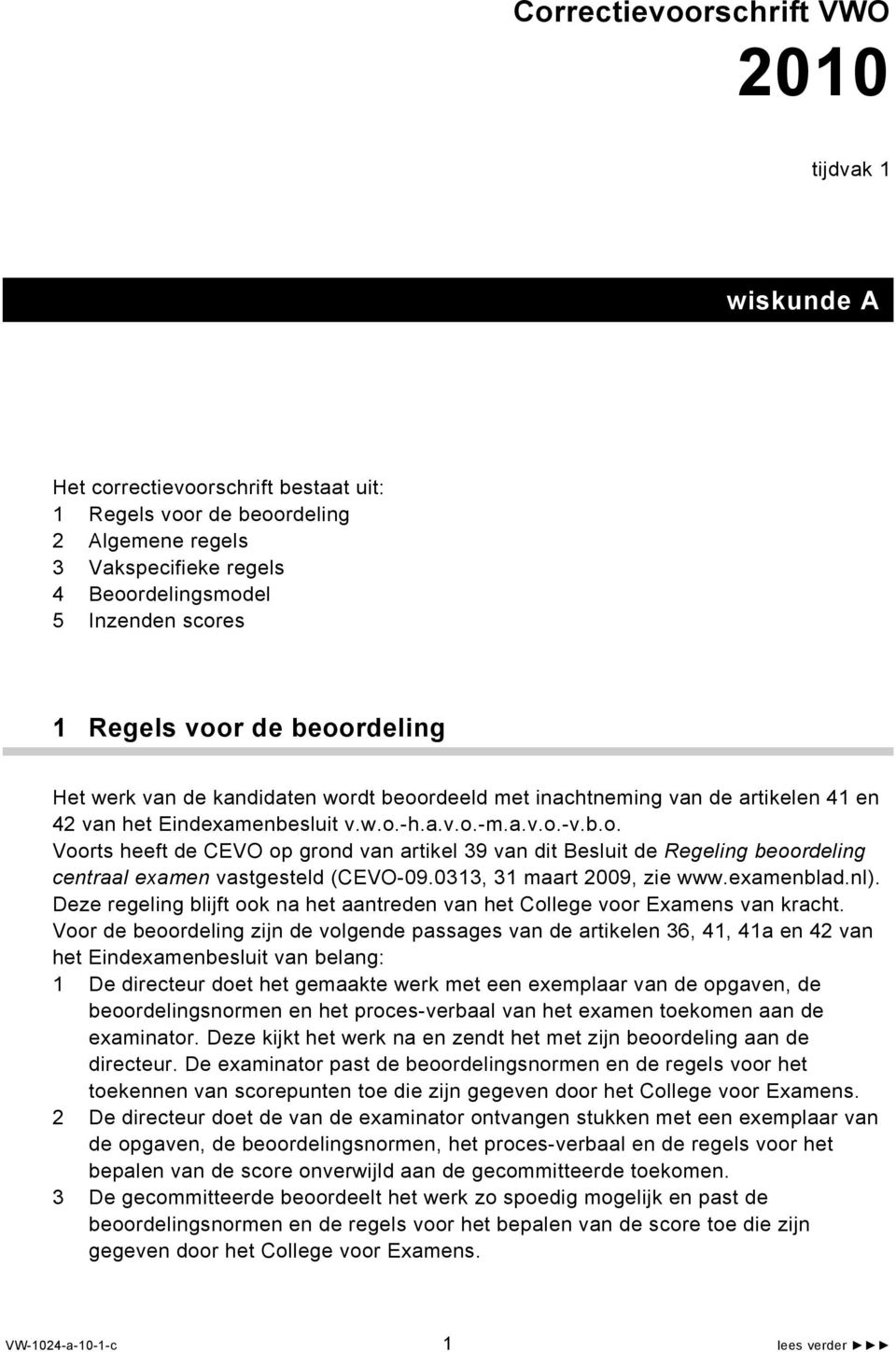 33, 3 maart 9, zie www.examenblad.nl). Deze regeling blijft ook na het aantreden van het College voor Examens van kracht.