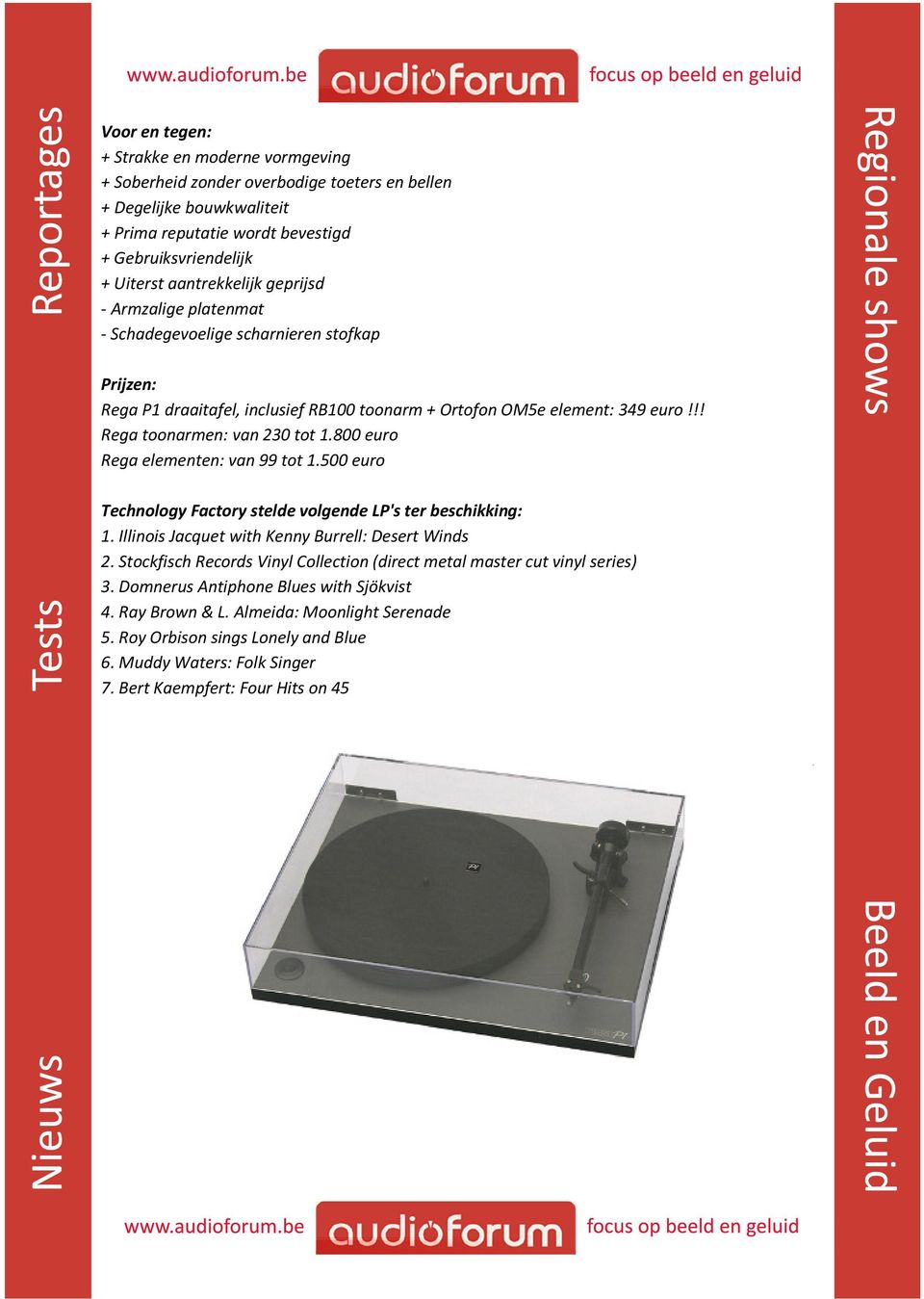 800 euro Rega elementen: van 99 tot 1.500 euro Technology Factory stelde volgende LP's ter beschikking: 1. Illinois Jacquet with Kenny Burrell: Desert Winds 2.