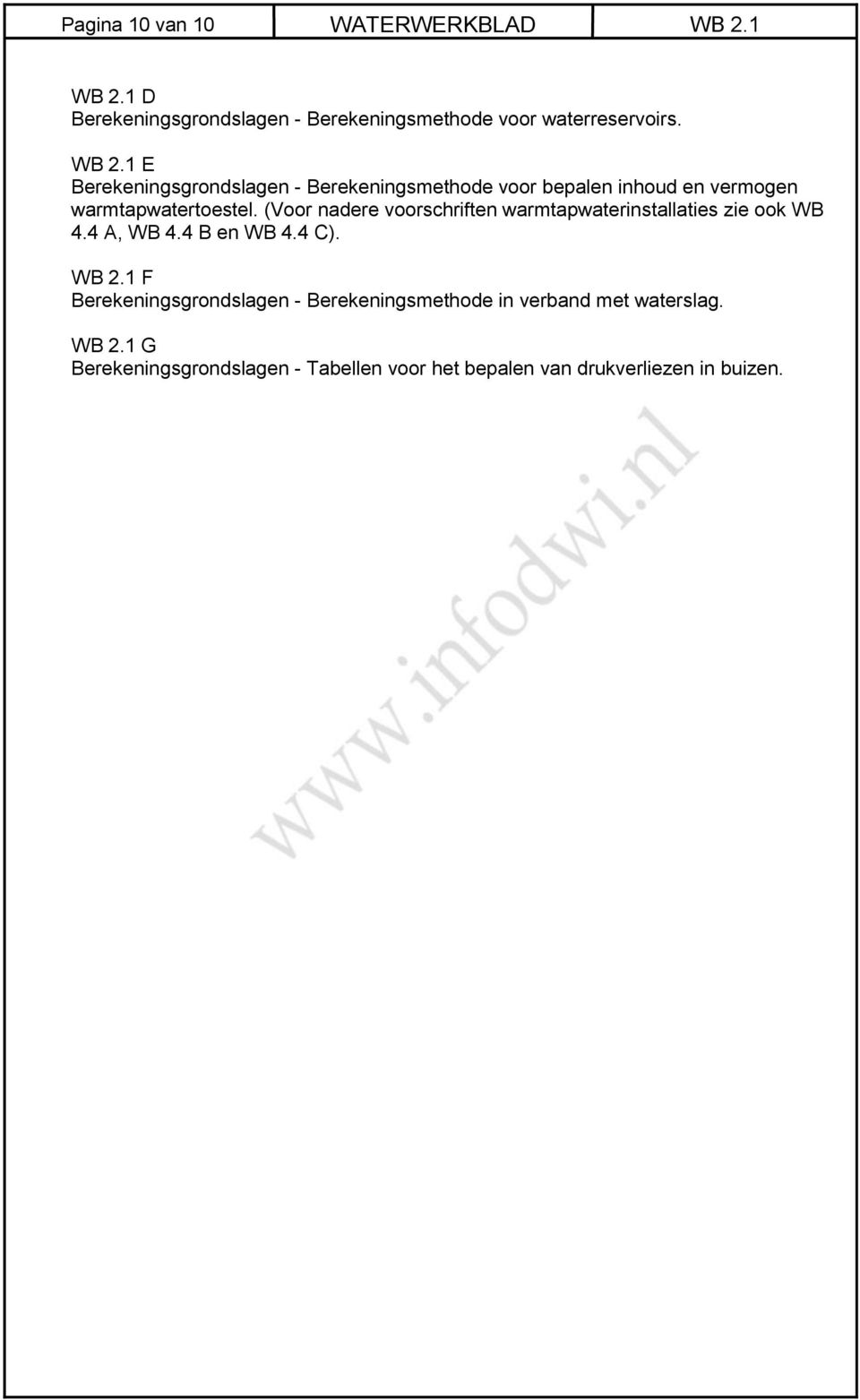 (Voor nadere voorschriften warmtapwaterinstallaties zie ook WB 4.4 A, WB 4.4 B en WB 4.4 C). WB 2.