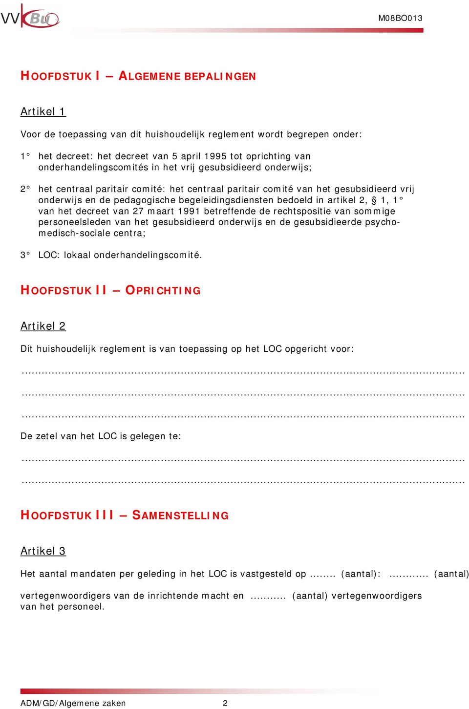 bedoeld in artikel 2, 1, 1 van het decreet van 27 maart 1991 betreffende de rechtspositie van sommige personeelsleden van het gesubsidieerd onderwijs en de gesubsidieerde psychomedisch-sociale