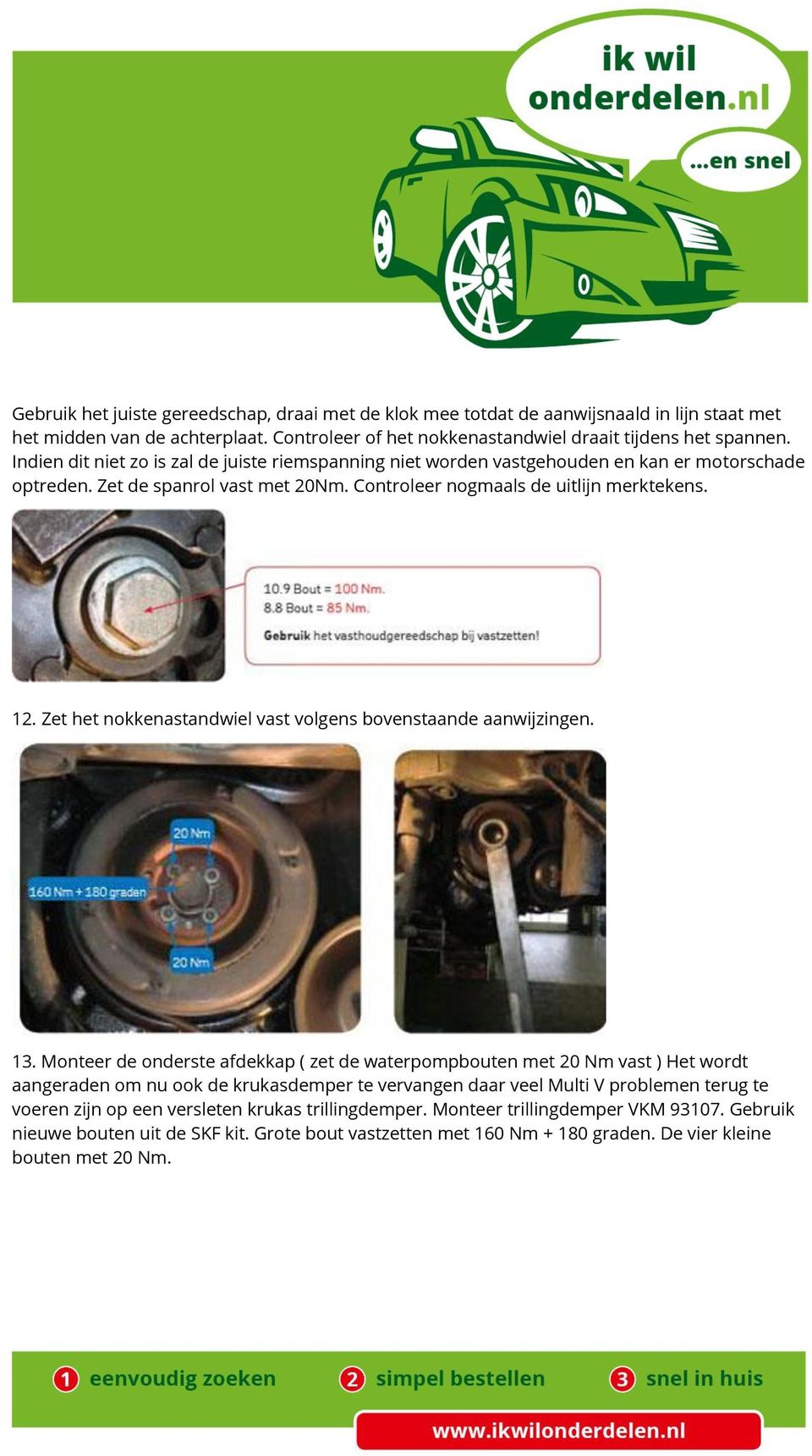 Zet het nokkenastandwiel vast volgens bovenstaande aanwijzingen. 13.