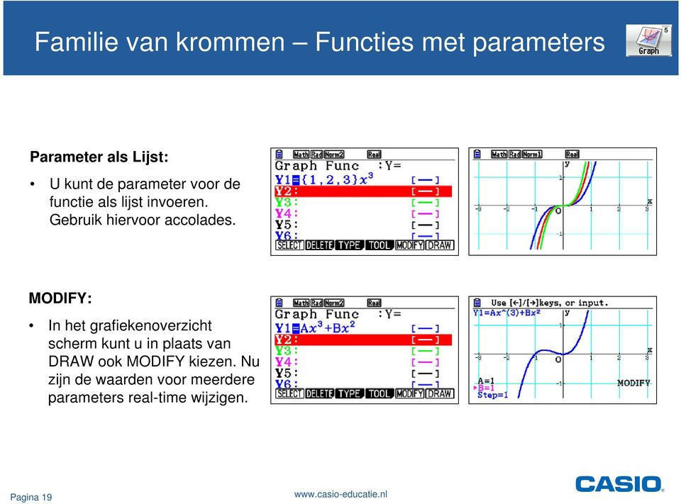 MODIFY: In het grafiekenoverzicht scherm kunt u in plaats van DRAW ook