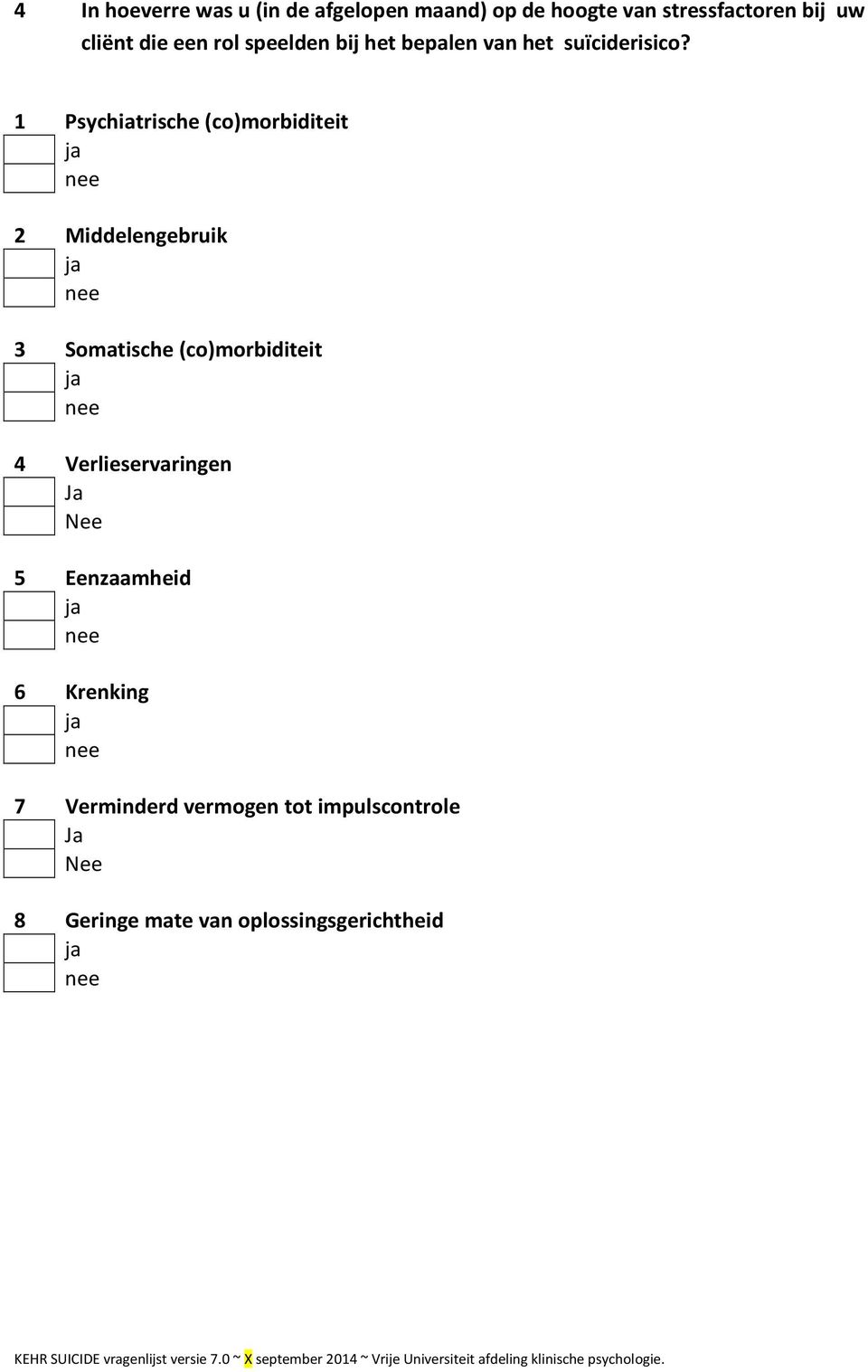 1 Psychiatrische (co)morbiditeit 2 Middelengebruik 3 Somatische (co)morbiditeit 4