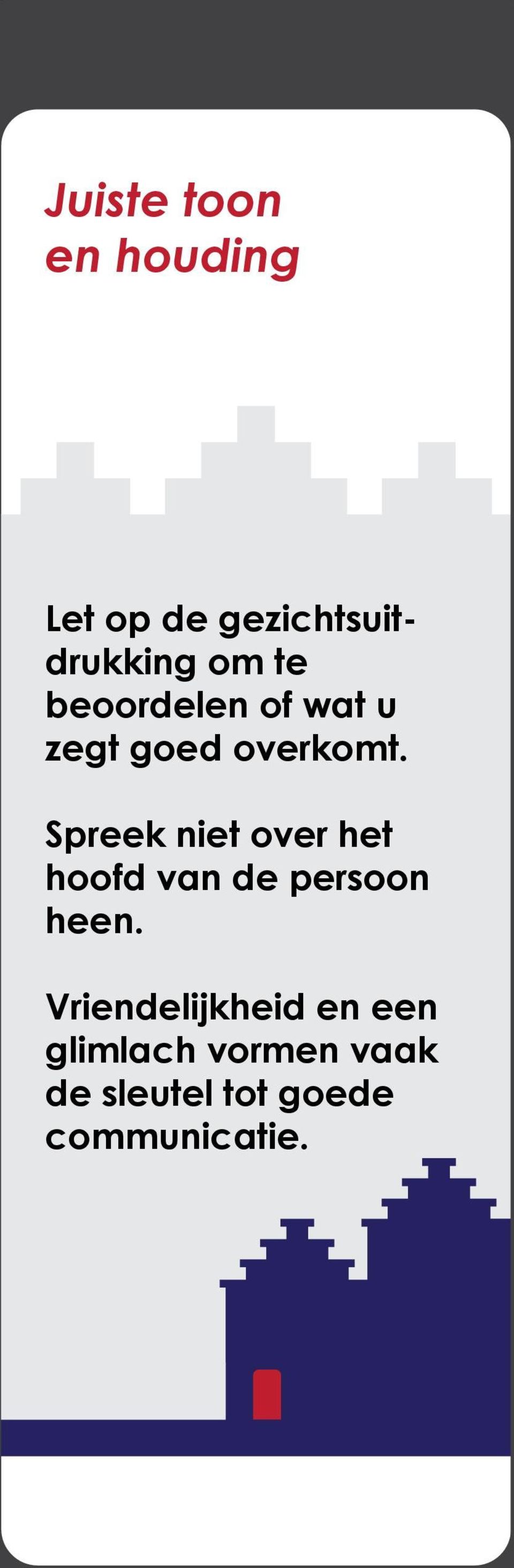 Spreek niet over het hoofd van de persoon heen.