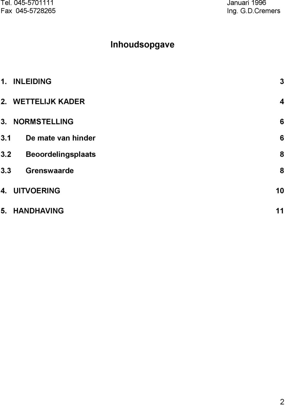 WETTELIJK KADER 4 3. NORMSTELLING 6 3.