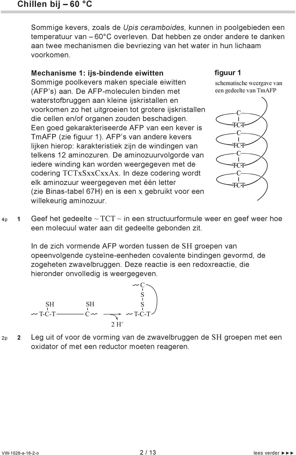 Mechanisme 1: ijs-bindende eiwitten Sommige poolkevers maken speciale eiwitten (AFP s) aan.