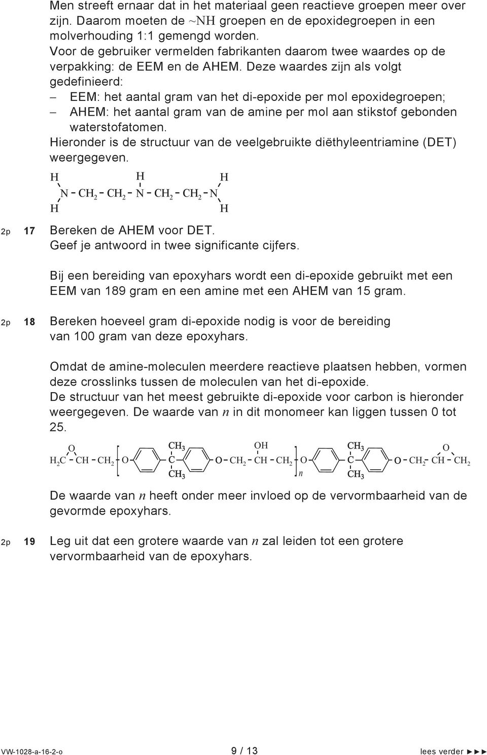 Deze waardes zijn als volgt gedefinieerd: EEM: het aantal gram van het di-epoxide per mol epoxidegroepen; AEM: het aantal gram van de amine per mol aan stikstof gebonden waterstofatomen.
