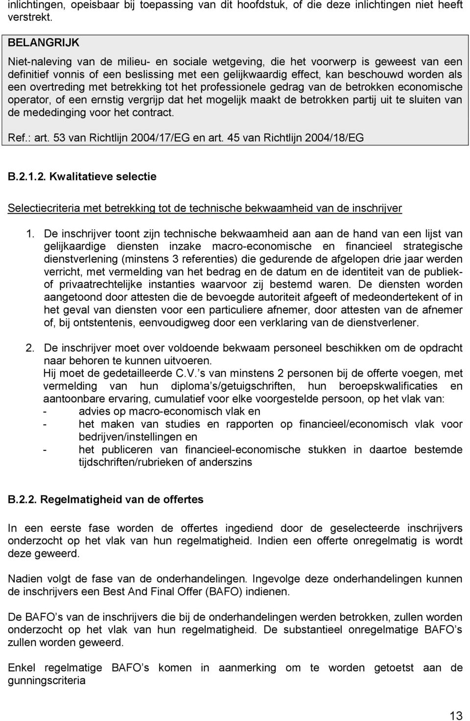 overtreding met betrekking tot het professionele gedrag van de betrokken economische operator, of een ernstig vergrijp dat het mogelijk maakt de betrokken partij uit te sluiten van de mededinging