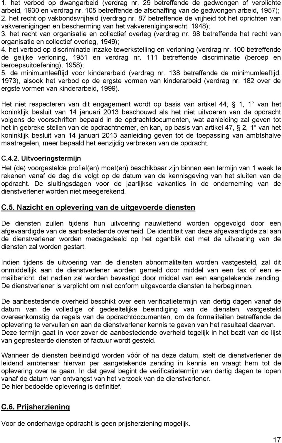 het recht van organisatie en collectief overleg (verdrag nr. 98 betreffende het recht van organisatie en collectief overleg, 1949); 4.