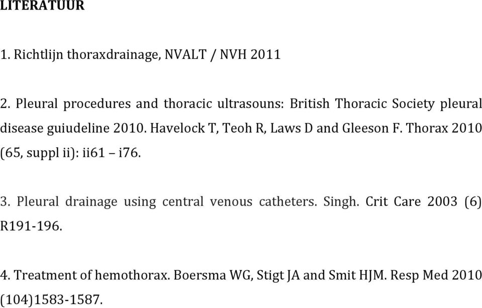 Havelock T, Teoh R, Laws D and Gleeson F. Thorax 2010 (65, suppl ii): ii61 i76. 3.