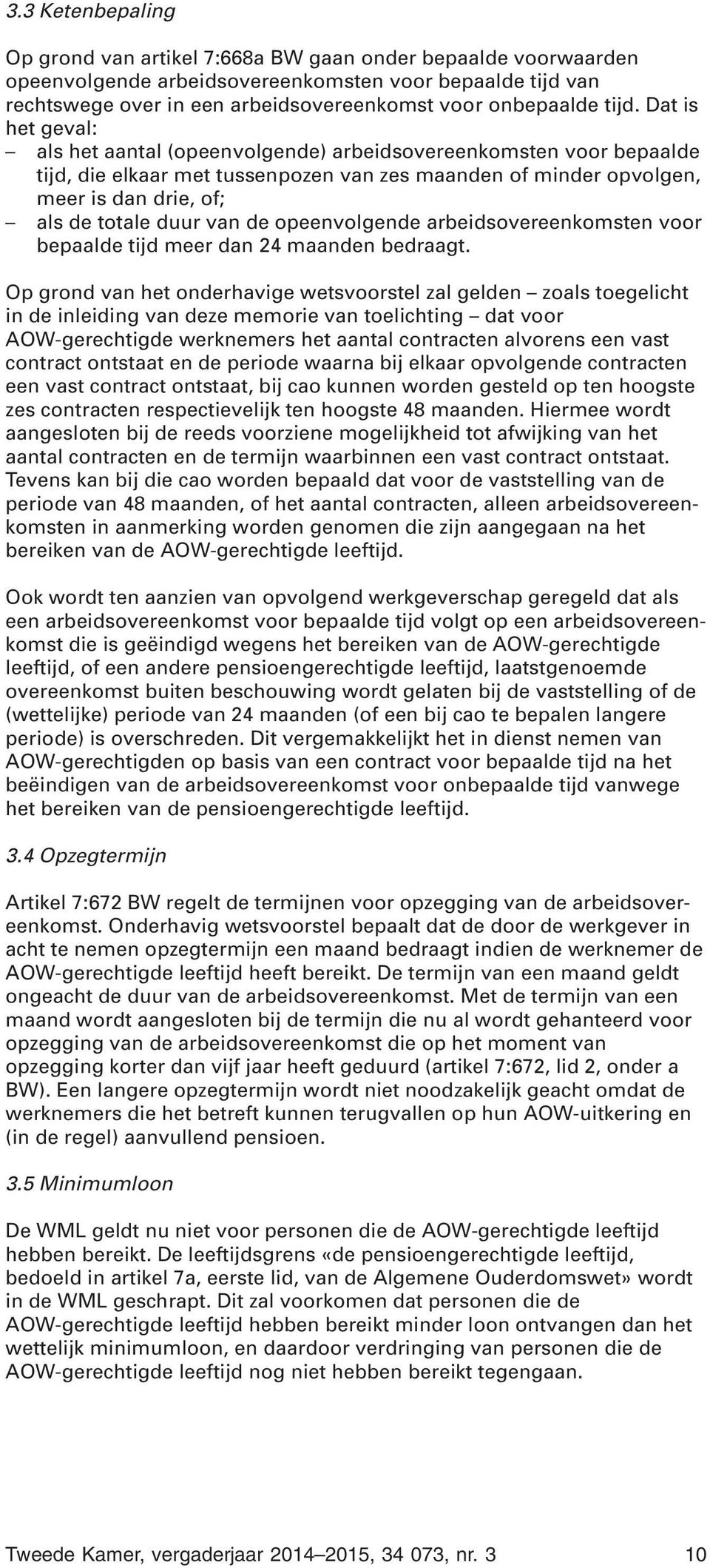 duur van de opeenvolgende arbeidsovereenkomsten voor bepaalde tijd meer dan 24 maanden bedraagt.