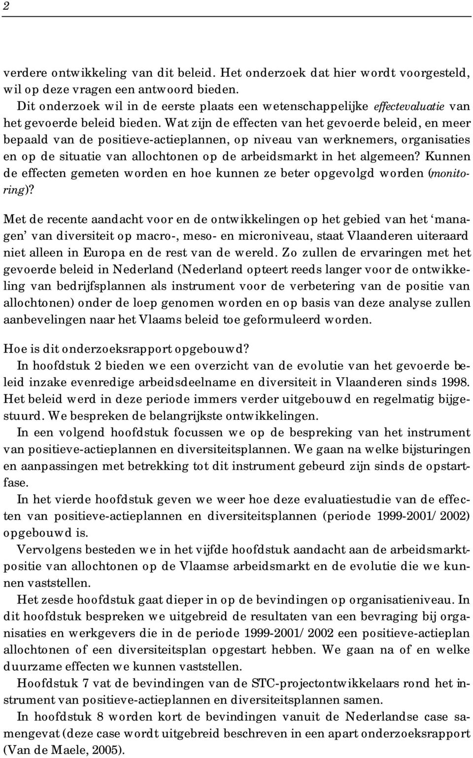 Wat zijn de effecten van het gevoerde beleid, en meer bepaald van de positieve-actieplannen, op niveau van werknemers, organisaties en op de situatie van allochtonen op de arbeidsmarkt in het