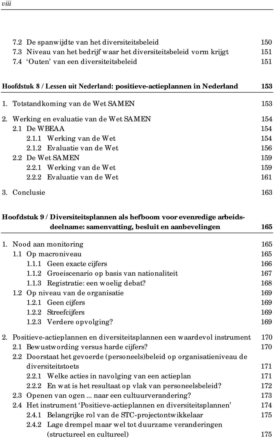 Werking en evaluatie van de Wet SAMEN 154 2.1 De WBEAA 154 2.1.1 Werking van de Wet 154 2.1.2 Evaluatie van de Wet 156 2.2 De Wet SAMEN 159 2.2.1 Werking van de Wet 159 2.2.2 Evaluatie van de Wet 161 3.