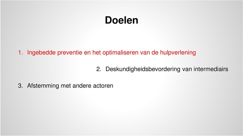 optimaliseren van de hulpverlening 2.