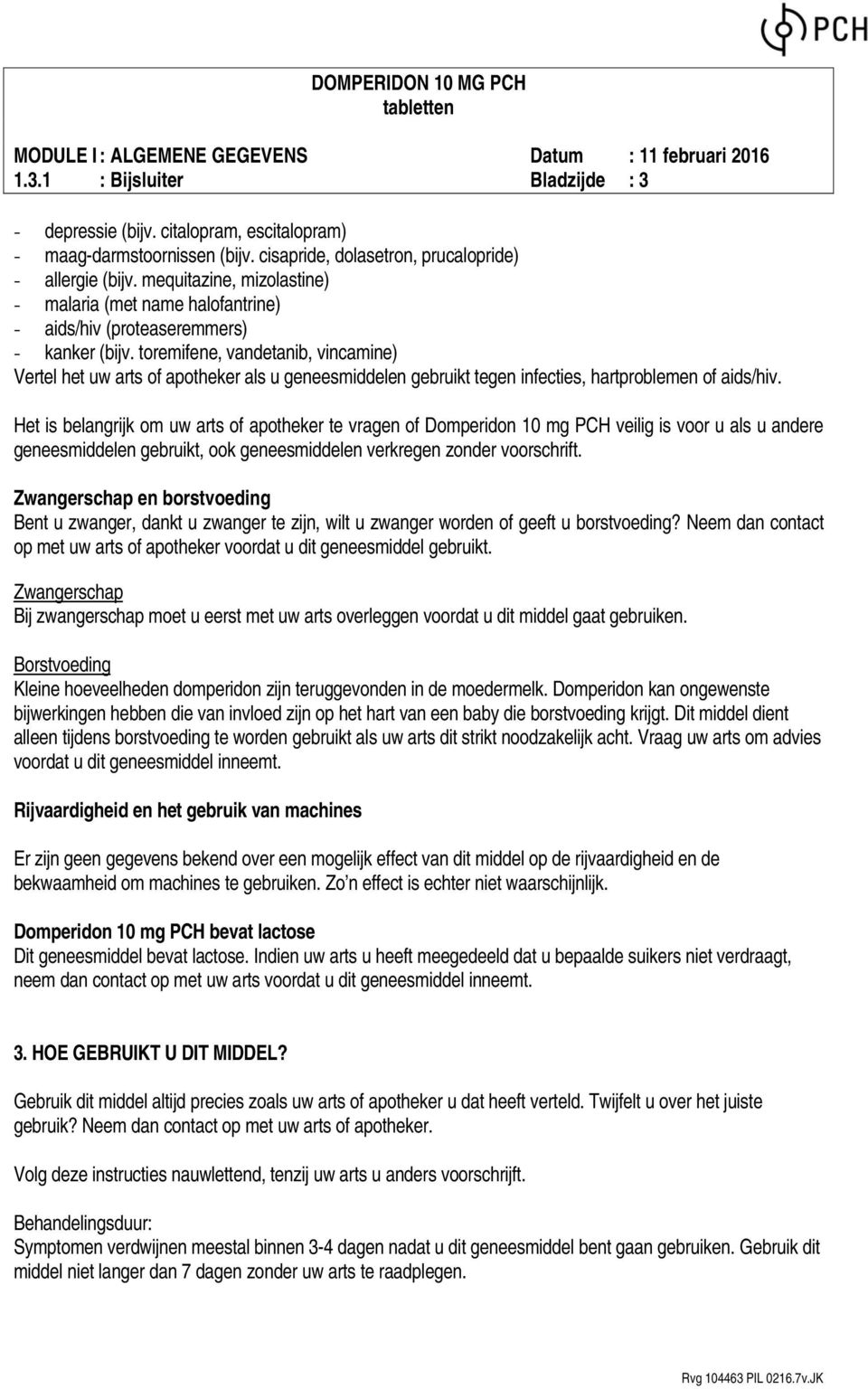 toremifene, vandetanib, vincamine) Vertel het uw arts of apotheker als u geneesmiddelen gebruikt tegen infecties, hartproblemen of aids/hiv.