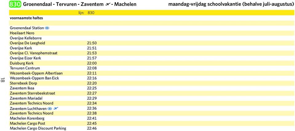 Vanophemstraat 21:53 Overijse Eizer Kerk 21:57 Duisburg Kerk 22:00 Tervuren Centrum 22:08 Wezembeek-Oppem Albertlaan 22:11 Wezembeek-Oppem Ban Eick 22:16