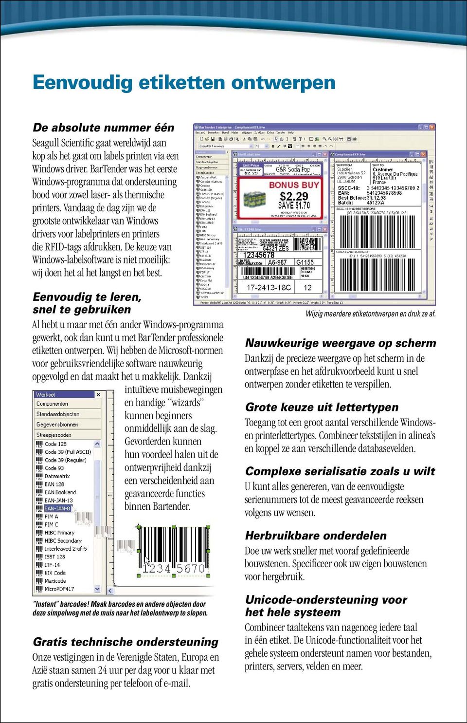 Vandaag de dag zijn we de grootste ontwikkelaar van Windows drivers voor labelprinters en printers die RFID-tags afdrukken.