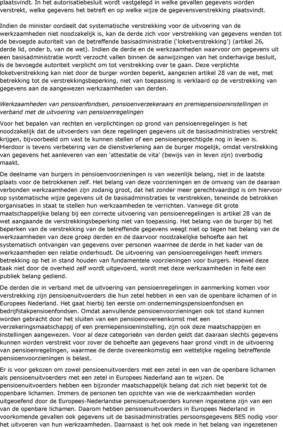 autoriteit van de betreffende basisadministratie ( loketverstrekking ) (artikel 26, derde lid, onder b, van de wet).