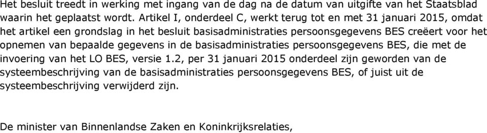 voor het opnemen van bepaalde gegevens in de basisadministraties persoonsgegevens BES, die met de invoering van het LO BES, versie 1.