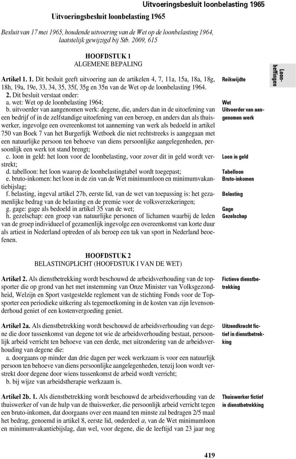 2. Dit besluit verstaat onder: a. wet: Wet op de loonbelasting 1964; b.