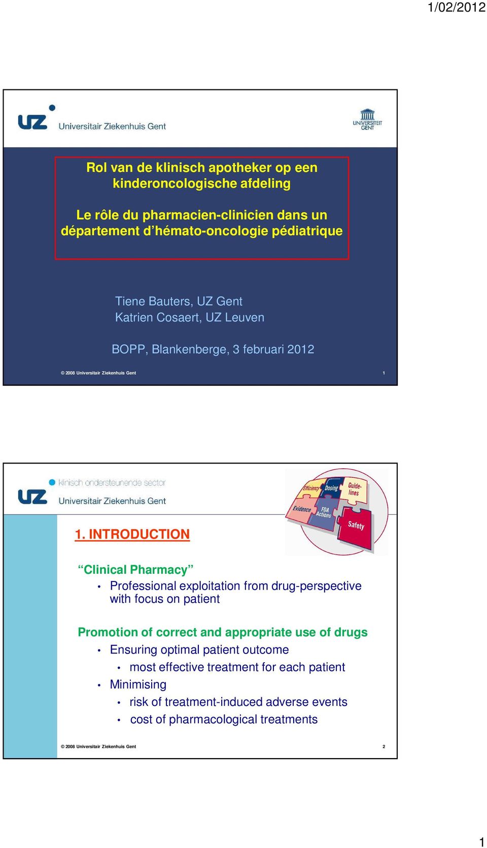 INTRODUCTION Clinical Pharmacy Professional exploitation from drug-perspective with focus on patient Promotion of correct and appropriate