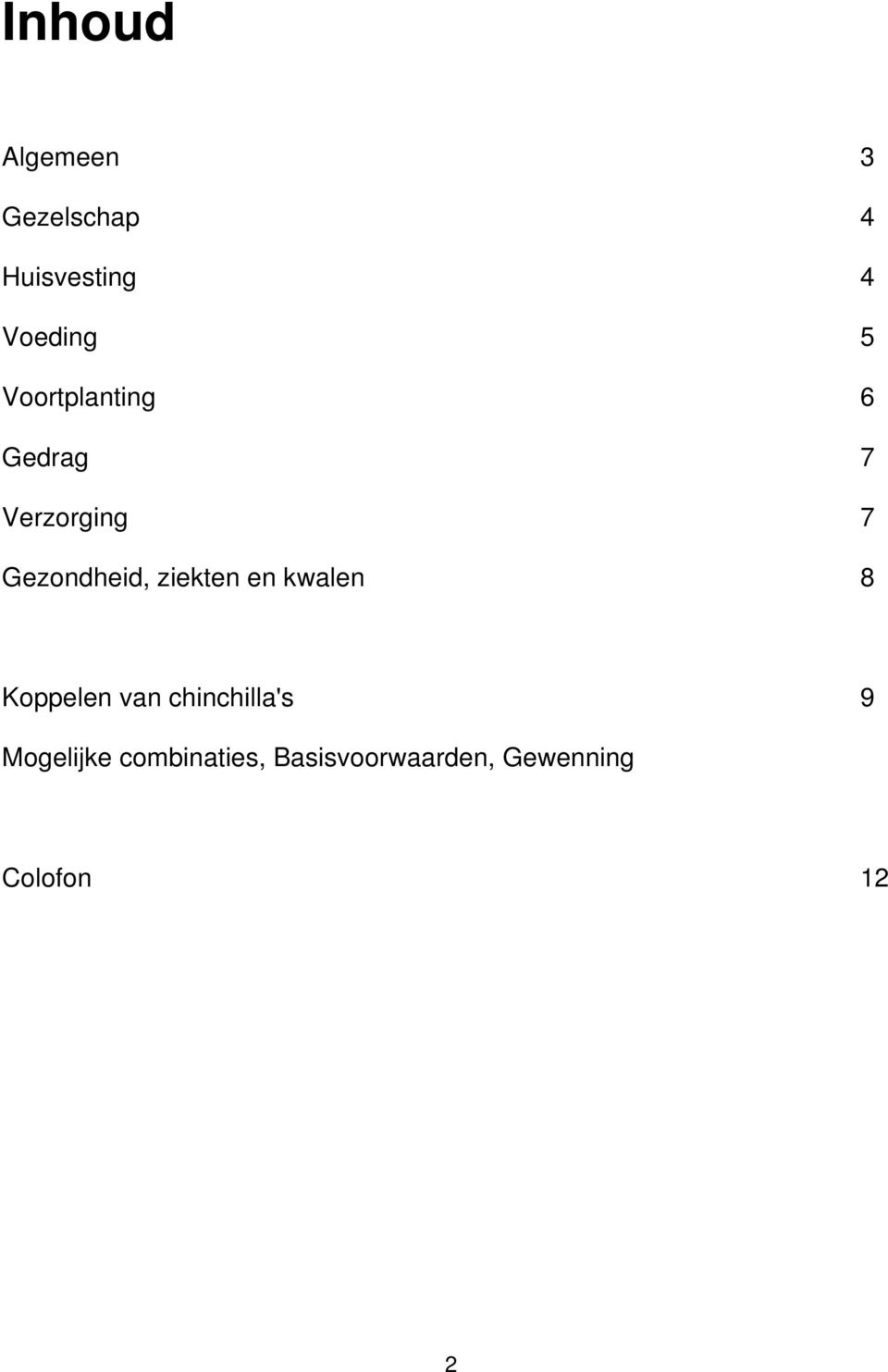 ziekten en kwalen 8 Koppelen van chinchilla's 9