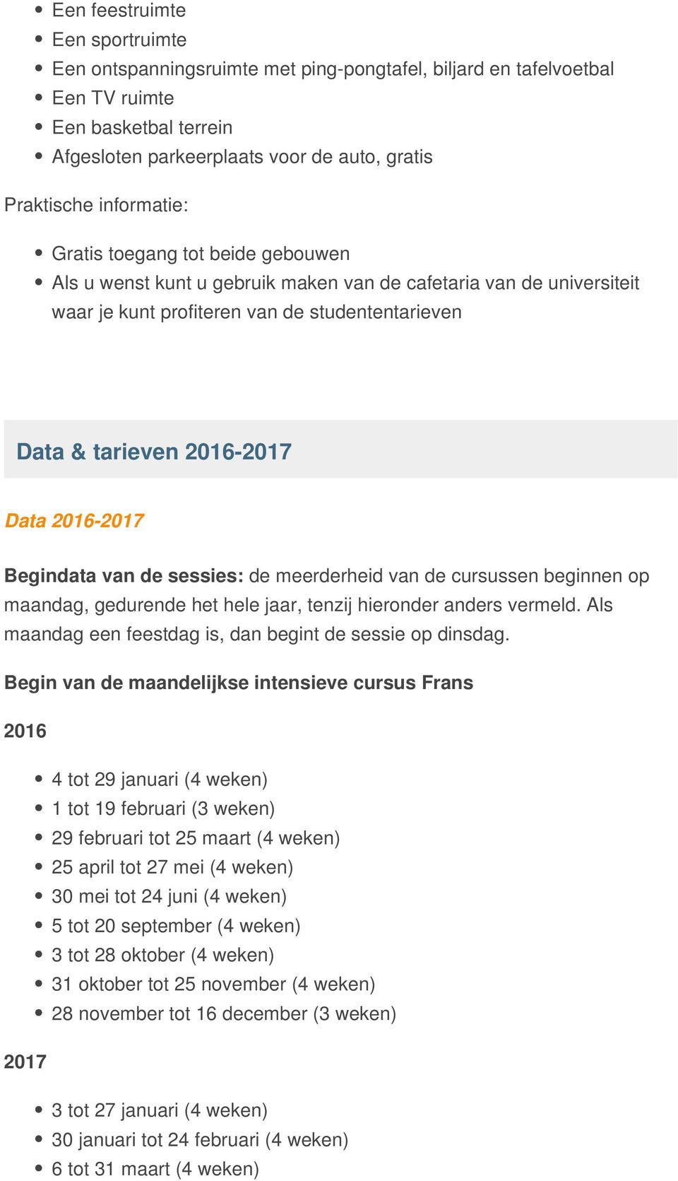 2016-2017 Begindata van de sessies: de meerderheid van de cursussen beginnen op maandag, gedurende het hele jaar, tenzij hieronder anders vermeld.