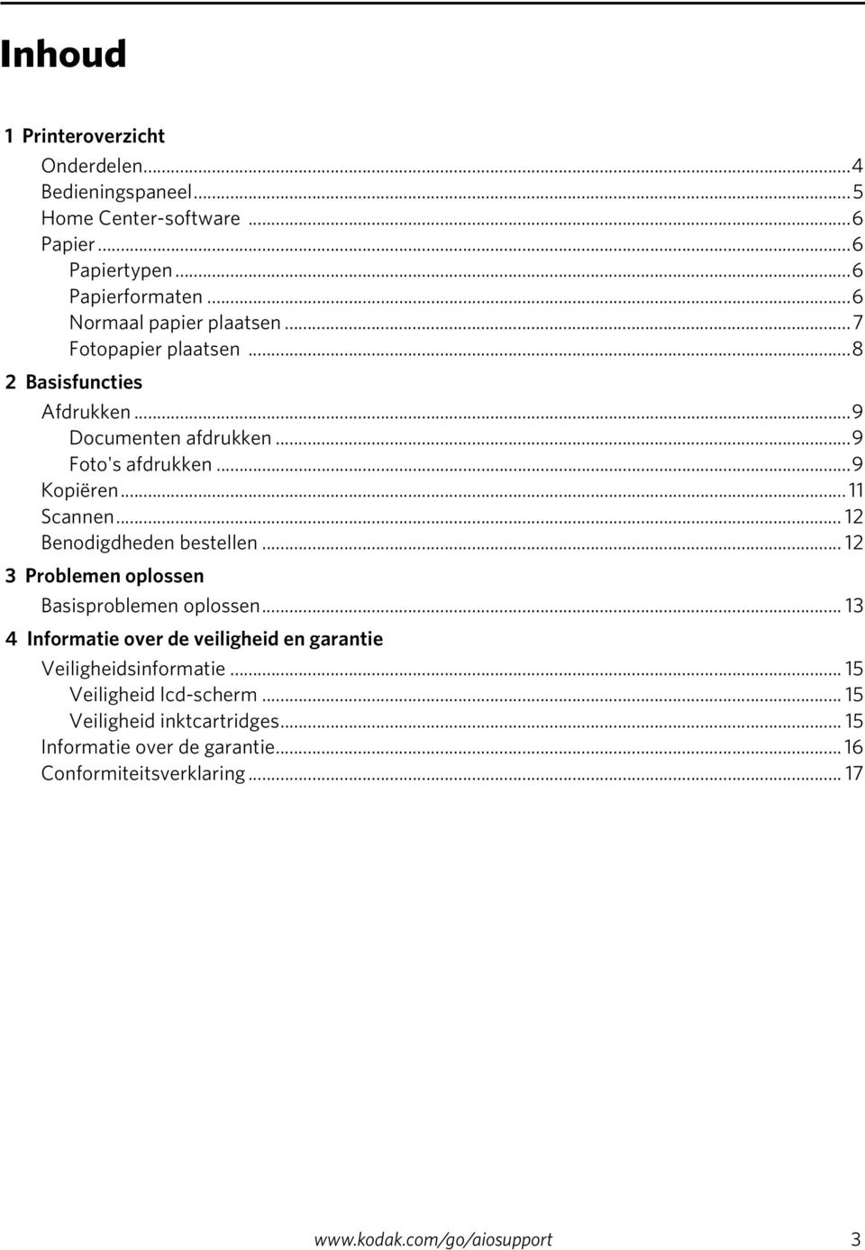 .. 11 Scannen... 12 Benodigdheden bestellen... 12 3 Problemen oplossen Basisproblemen oplossen.
