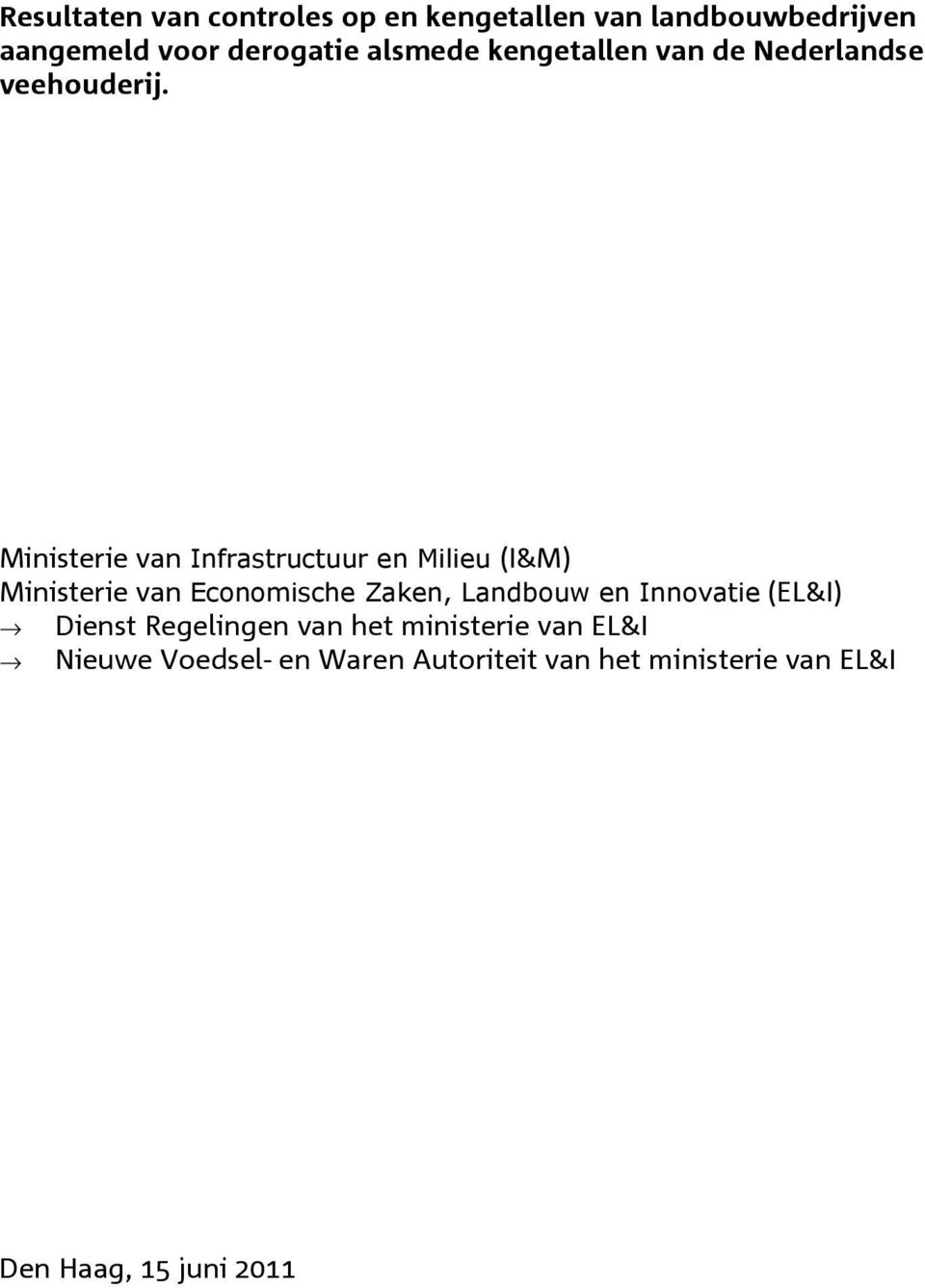 Ministerie van Infrastructuur en Milieu (I&M) Ministerie van Economische Zaken, Landbouw en