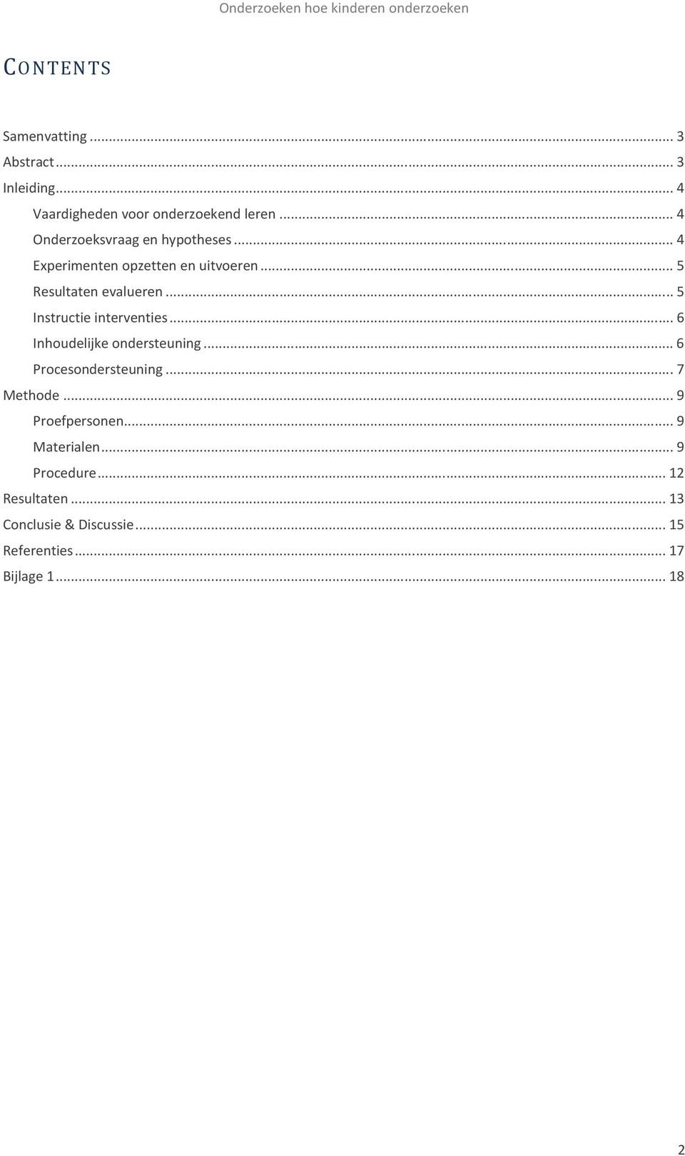 .. 5 Resultaten evalueren... 5 Instructie interventies... 6 Inhoudelijke ondersteuning... 6 Procesondersteuning.