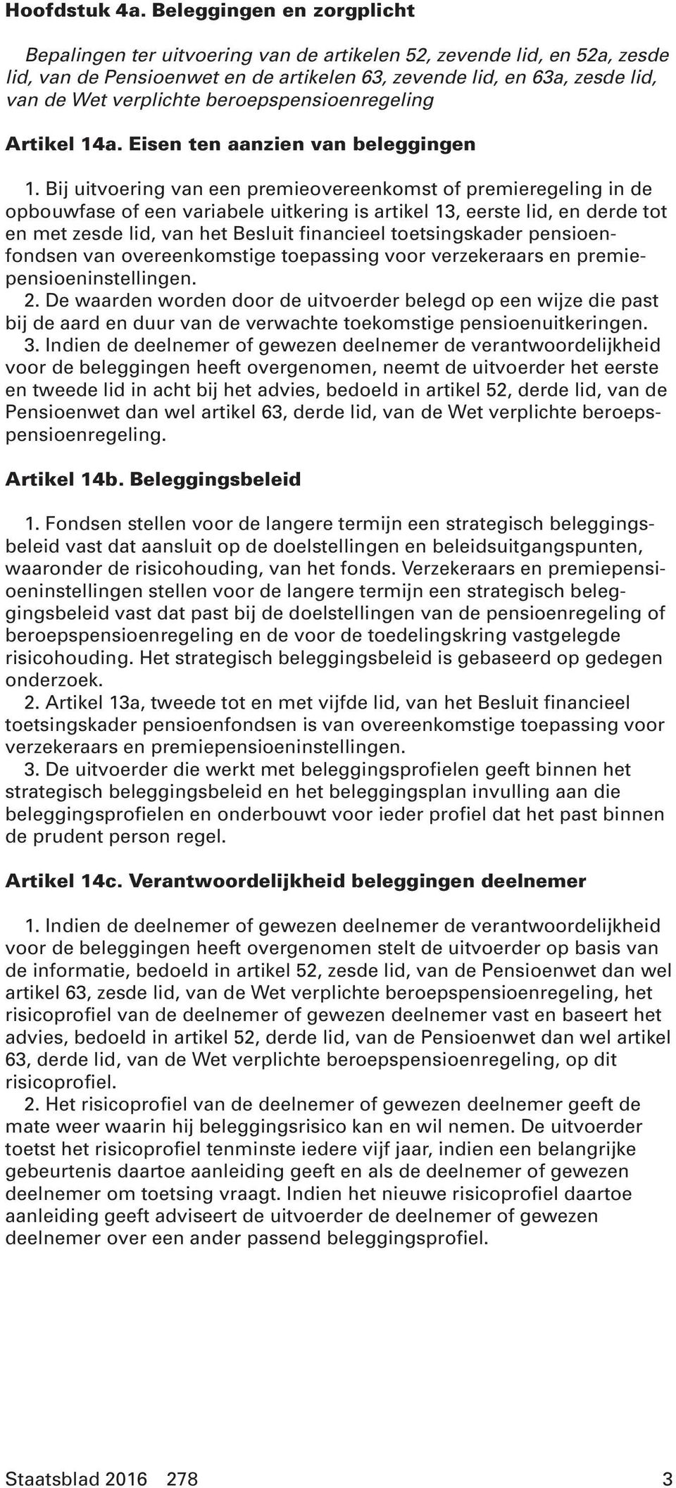 beroepspensioenregeling Artikel 14a. Eisen ten aanzien van beleggingen 1.