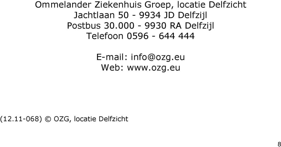 000-9930 RA Delfzijl Telefoon 0596-644 444 E-mail: