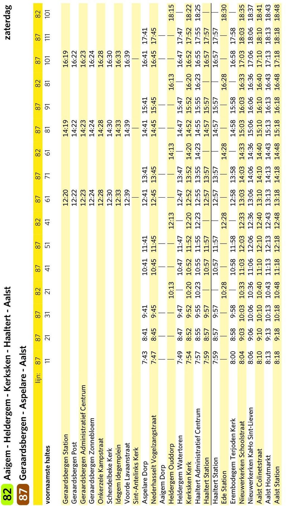 16:28 Schendelbeke Kerk 12:30 14:30 16:30 Idegem Idegemplein 12:33 14:33 16:33 Voorde Lavaanstraat 12:39 14:39 16:39 Sint-Antelinks Kerk Aspelare Dorp 7:43 8:41 9:41 10:41 11:41 12:41 13:41 14:41