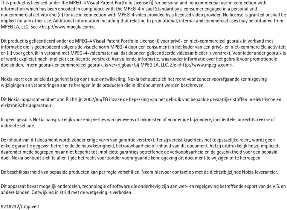 No license is granted or shall be implied for any other use. Additional information including that relating to promotional, internal and commercial uses may be obtained from MPEG LA, LLC.