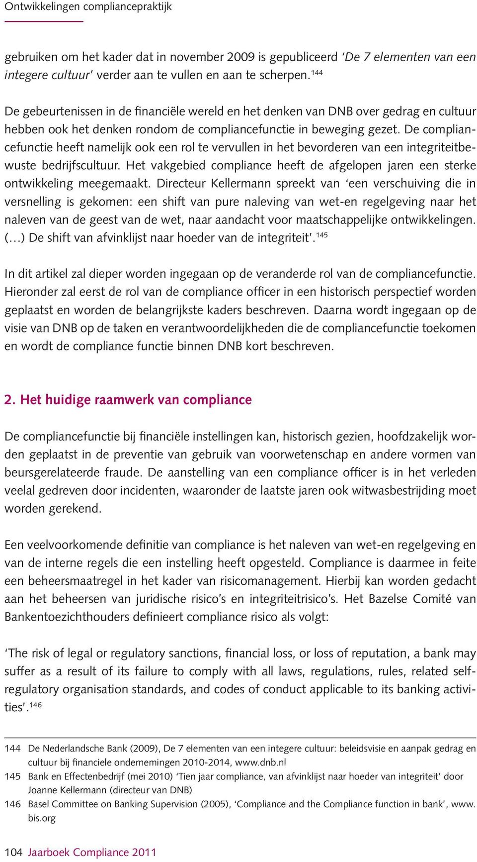 De compliancefunctie heeft namelijk ook een rol te vervullen in het bevorderen van een integriteitbewuste bedrijfscultuur.