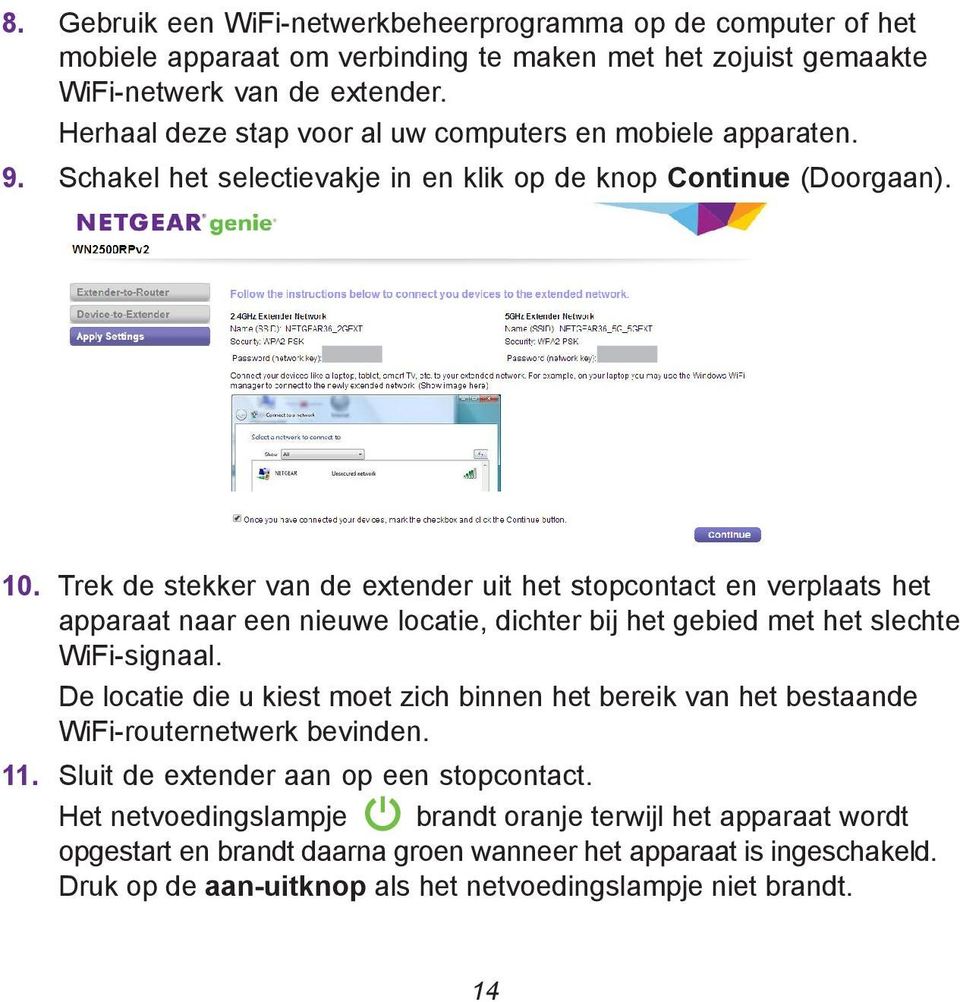 Trek de stekker van de extender uit het stopcontact en verplaats het apparaat naar een nieuwe locatie, dichter bij het gebied met het slechte WiFi-signaal.