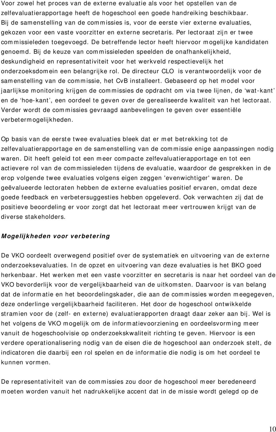 De betreffende lector heeft hiervoor mogelijke kandidaten genoemd.