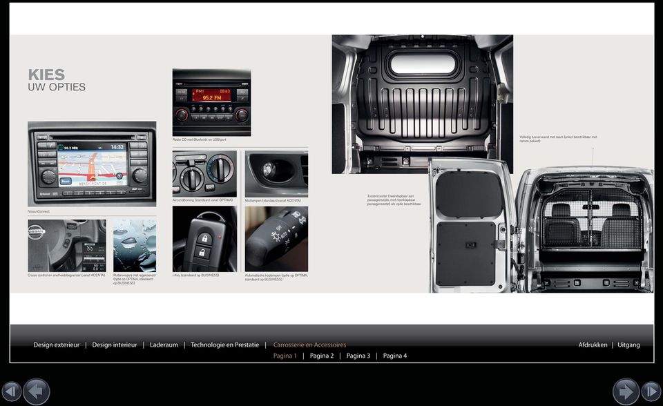 passagierszetel) als optie beschikbaar NissanConnect Cruise control en snelheidsbegrenzer (vanaf ACENTA) Ruitenwissers met regensensor