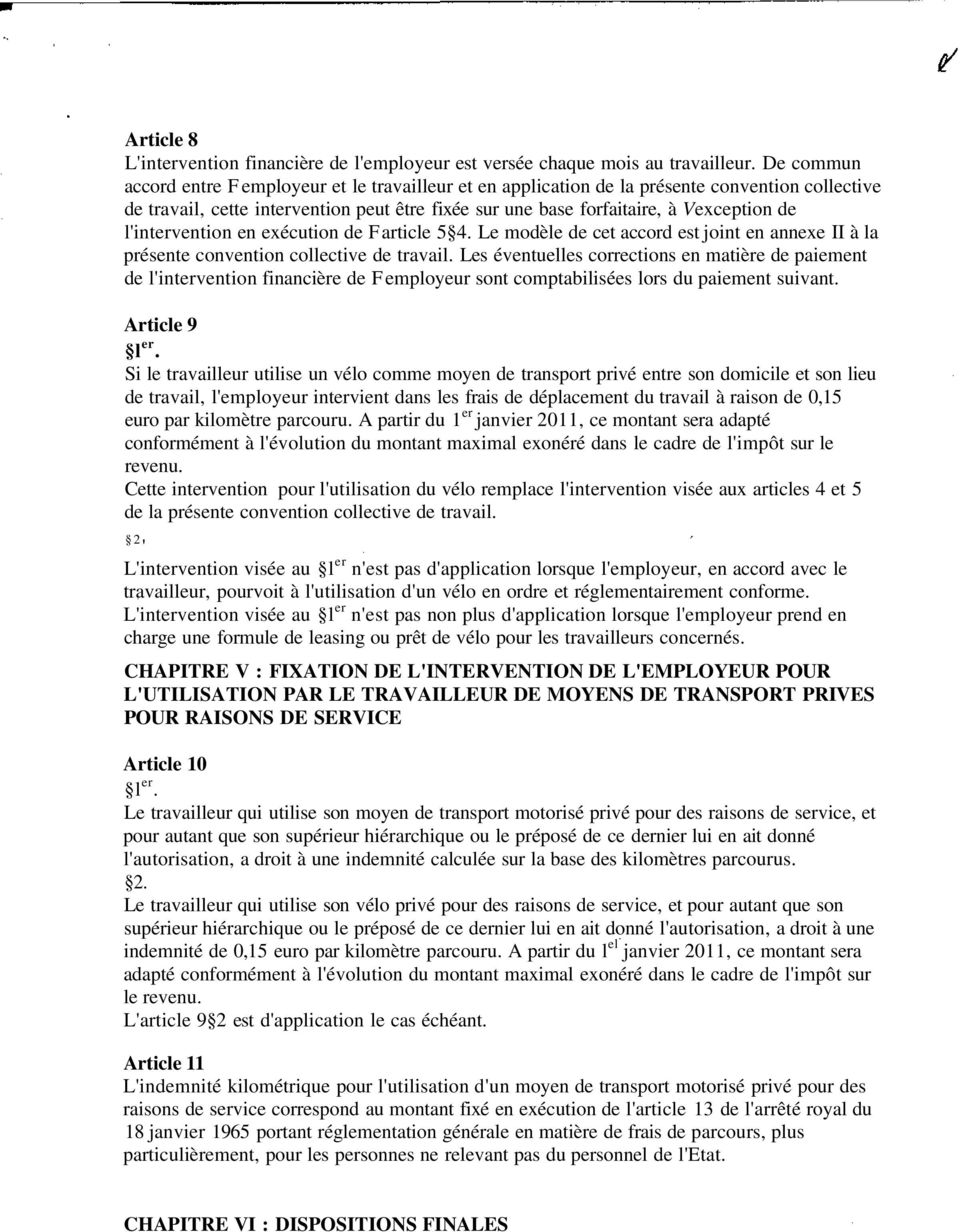 l'intervention en exécution de F article 5 4. Le modèle de cet accord est joint en annexe II à la présente convention collective de travail.