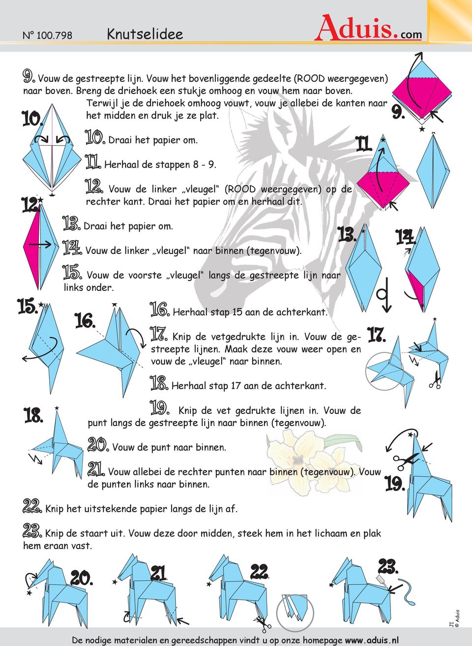 1 Vouw de linker vleugel (ROOD weergegeven) op de rechter kant. Draai het papier om en herhaal dit. 1 1 Draai het papier om. 1 14. 14. Vouw de linker vleugel naar binnen (tegenvouw). 15.