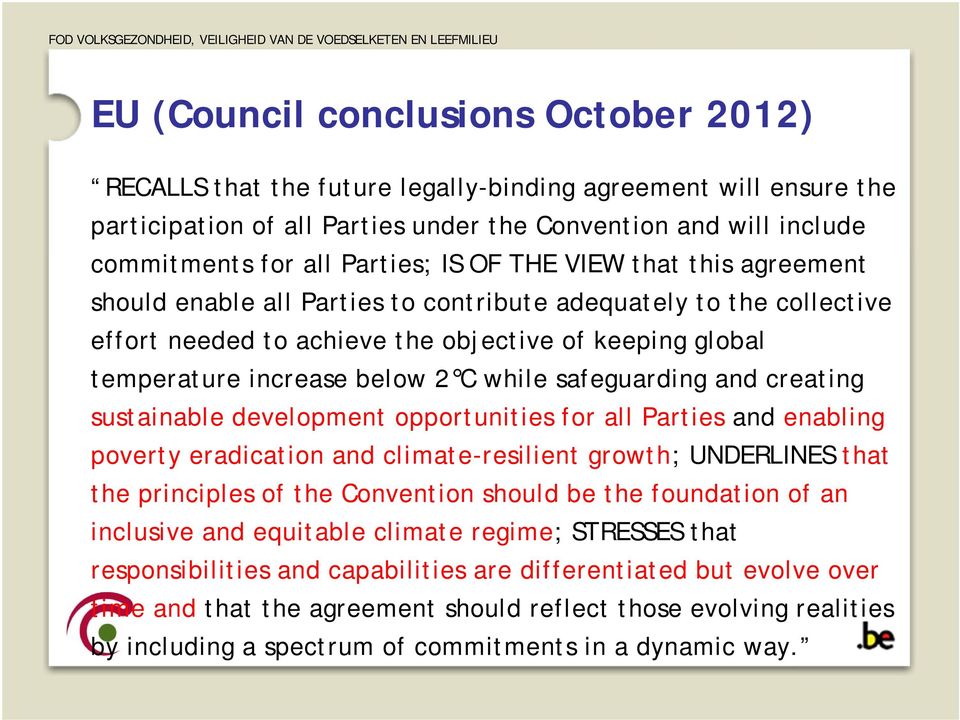 safeguarding and creating sustainable development opportunities for all Parties and enabling poverty eradication and climate-resilient growth; UNDERLINES that the principles of the Convention should